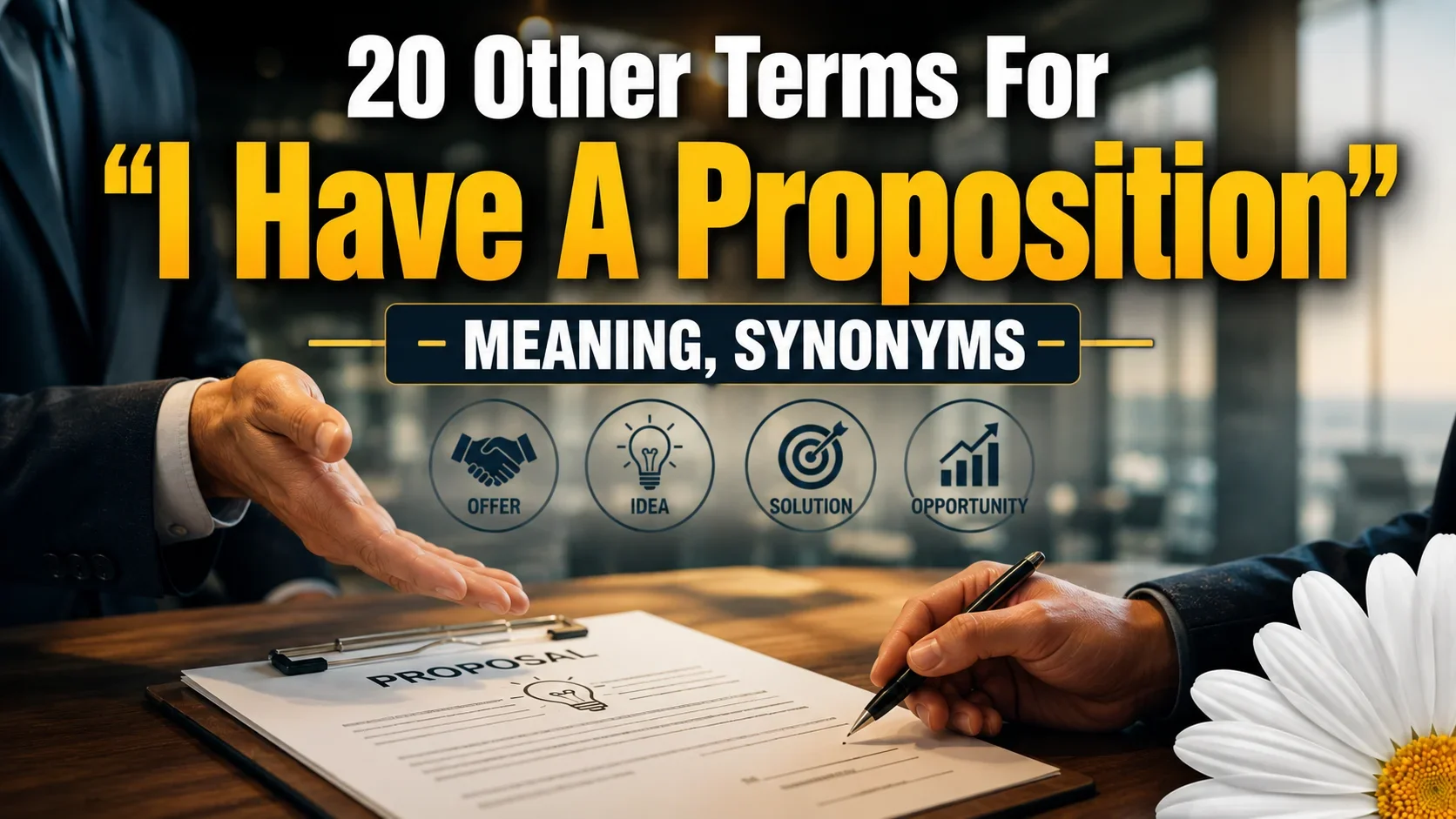 20 Other Terms For "I Have A Proposition": Meaning, Synonyms
