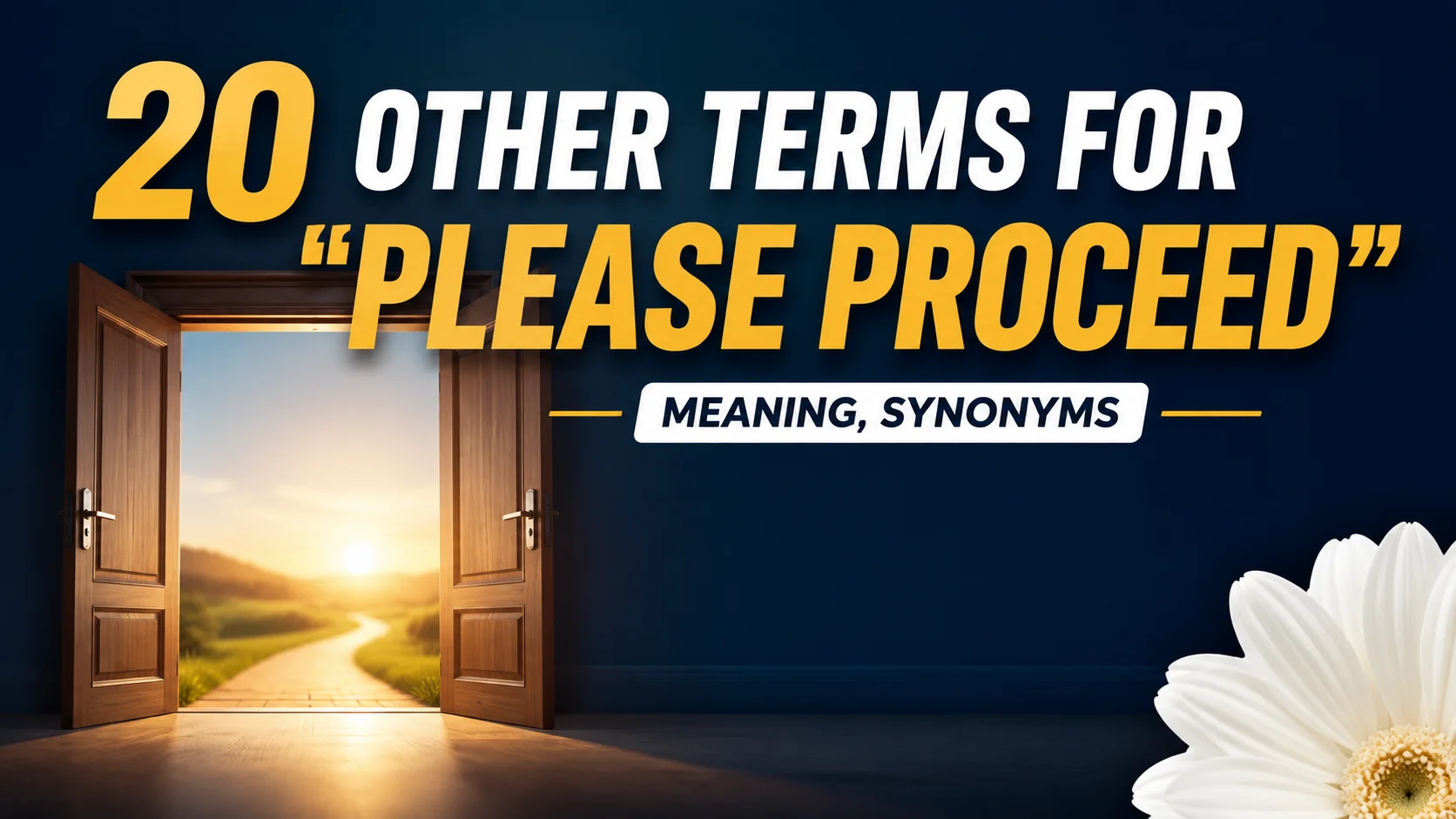 20 Other Terms For "Please Proceed": Meaning, Synonyms