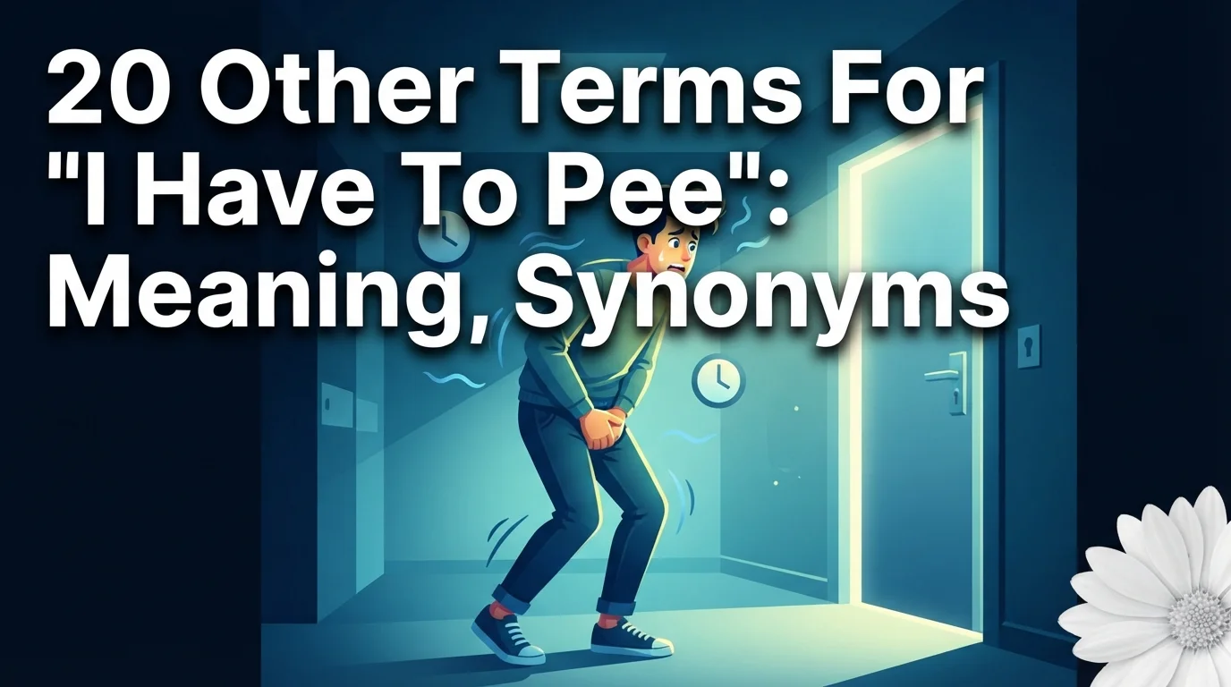 20 Other Terms for “I Have To Pee”: Meaning, Synonyms