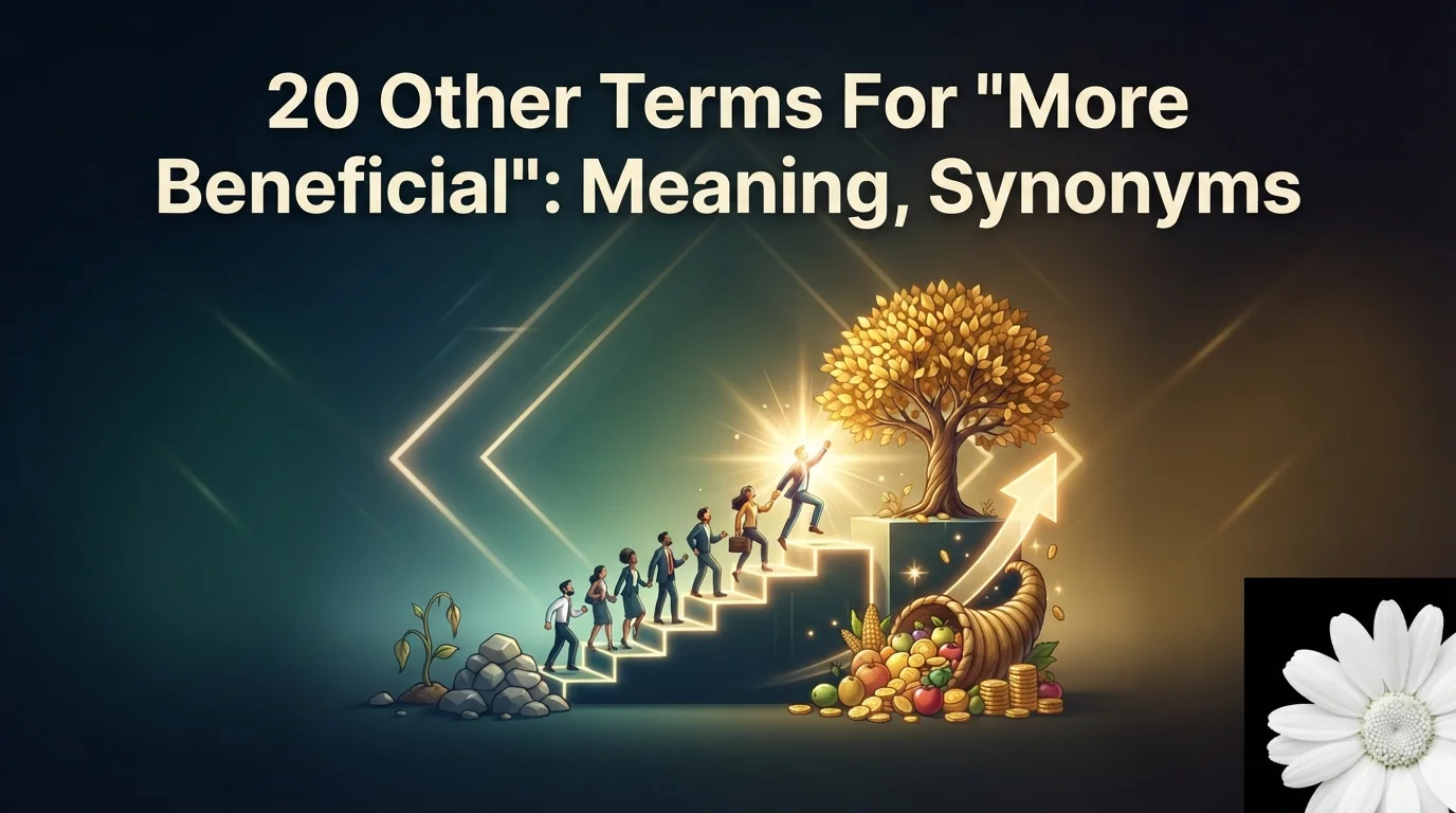 20 Other Terms For "More Beneficial": Meaning, Synonyms