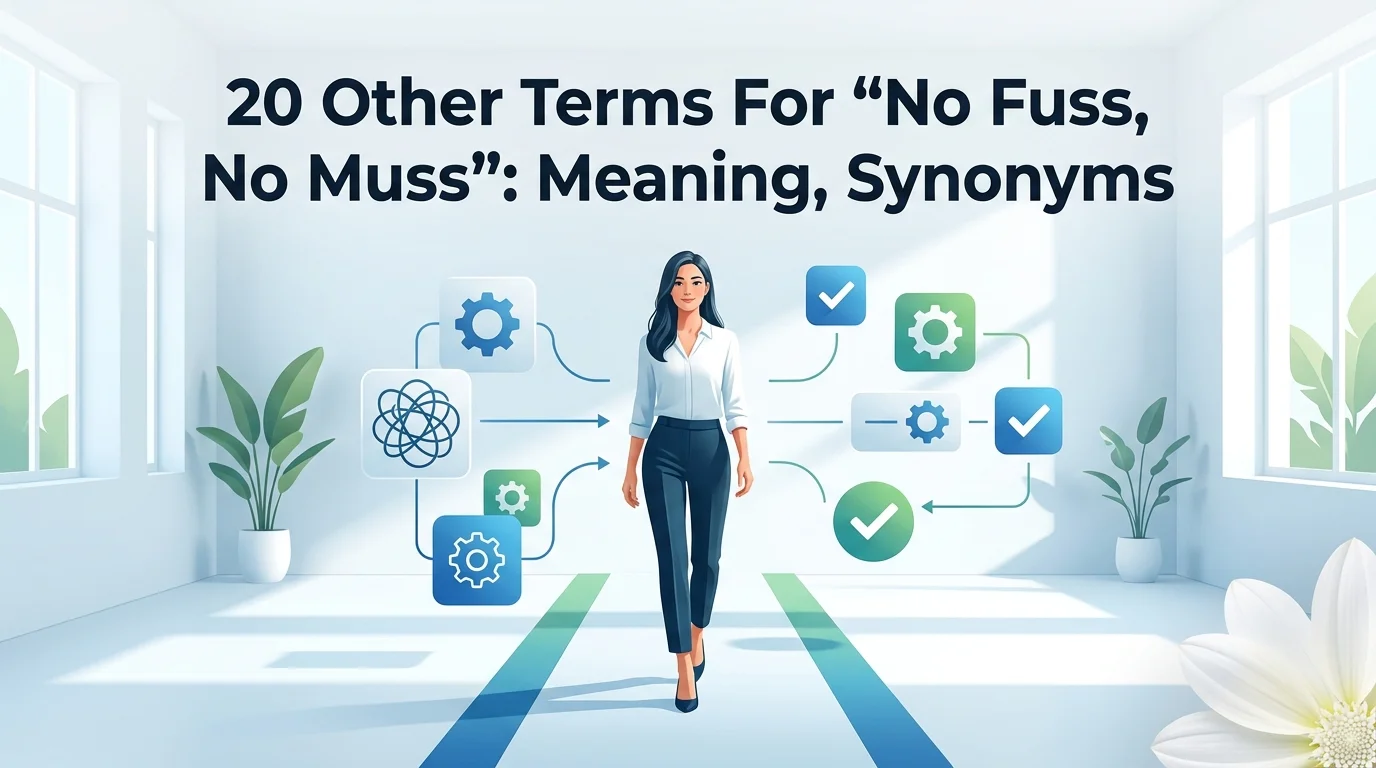 20 Other Terms For “No Fuss, No Muss”: Meaning, Synonyms